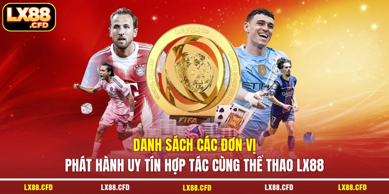 Danh sách các đơn vị phát hành uy tín hợp tác cùng thể thao LX88