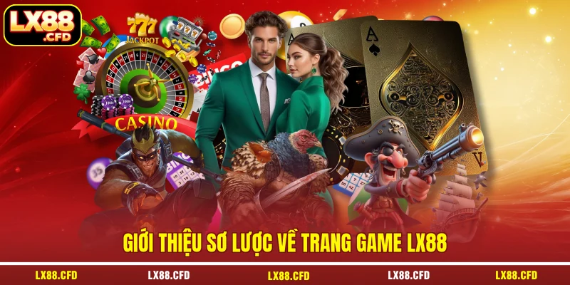 Giới thiệu sơ lược về trang game LX88