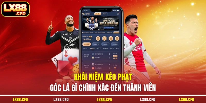 Khái niệm kèo phạt góc là gì chính xác đến thành viên