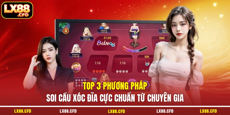 Top 3 phương pháp soi cầu Xóc Đĩa cực chuẩn từ chuyên gia